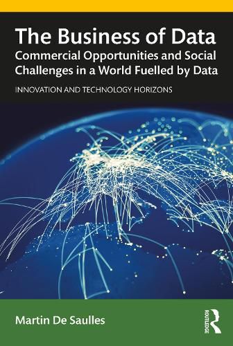 Cover image for The Business of Data: Commercial Opportunities and Social Challenges in a World Fuelled by Data