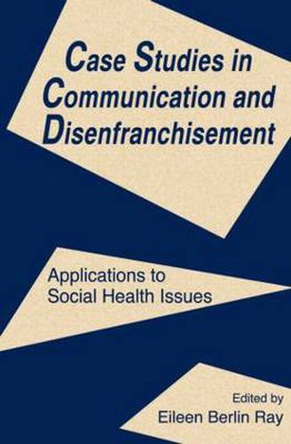 Cover image for Case Studies in Communication and Disenfranchisement: Applications To Social Health Issues