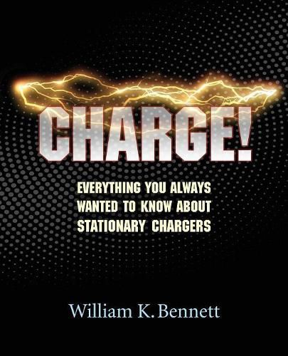 Cover image for Charge!: Everything You Always Wanted to Know About Stationary Chargers