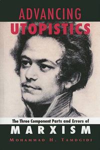 Cover image for Advancing Utopistics: The Three Component Parts and Errors of Marxism