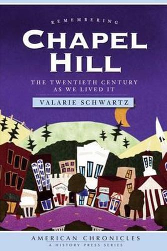 Cover image for Remembering Chapel Hill: The Twentieth Century as We Lived it
