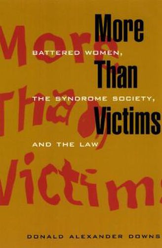 Cover image for More Than Victims: Battered Women, the Syndrome Society and the Law