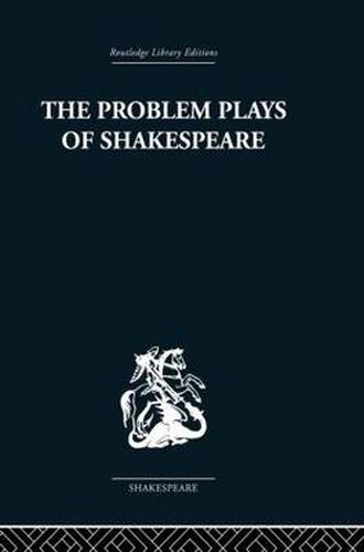 Cover image for The Problem Plays of Shakespeare: A Study of Julius Caesar, Measure for Measure, Antony and Cleopatra