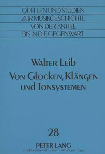 Cover image for Walter Leib: Von Glocken, Klaengen Und Tonsystemen