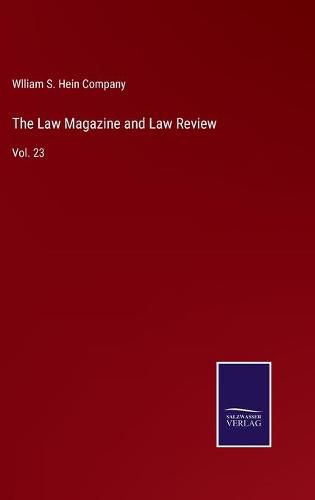 Cover image for The Law Magazine and Law Review: Vol. 23