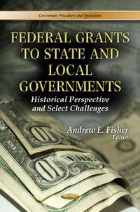 Cover image for Federal Grants to State & Local Governments: Historical Perspective & Select Challenges