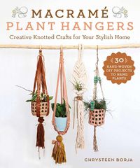 Cover image for Macrame Plant Hangers: Creative Knotted Crafts for Your Stylish Home