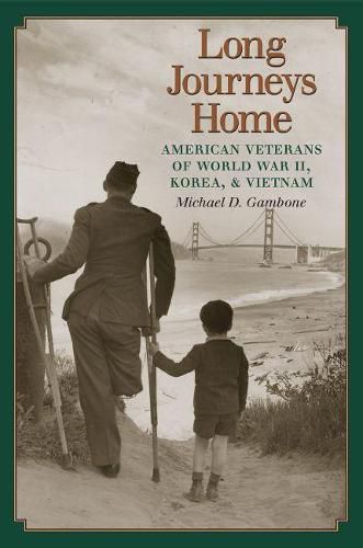 Cover image for Long Journeys Home: American Veterans of World War II, Korea, and Vietnam