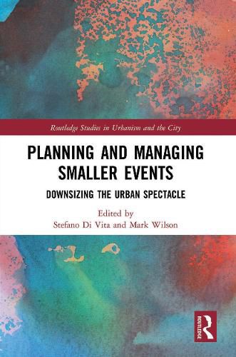 Planning and Managing Smaller Events: Downsizing the Urban Spectacle