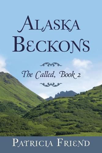 Cover image for Alaska Beckons: The Called, Book 2