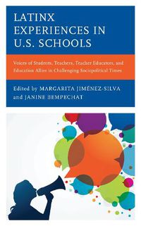 Cover image for Latinx Experiences in U.S. Schools: Voices of Students, Teachers, Teacher Educators, and Education Allies in Challenging Sociopolitical Times