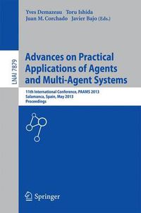 Cover image for Advances on Practical Applications of Agents and Multi-Agent Systems: 11th International Conference, PAAMS 2013, Salamanca, Spain, May 22-24, 2013. Proceedings