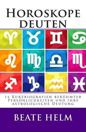 Cover image for Horoskope Deuten: 14 Kurzbiografien Ber hmter Pers nlichkeiten Und Ihre Astrologische Deutung