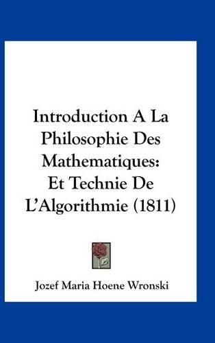 Introduction a la Philosophie Des Mathematiques: Et Technie de L'Algorithmie (1811)