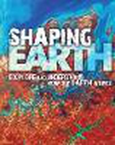 Shaping Earth: Explore and Understand how our Earth Works