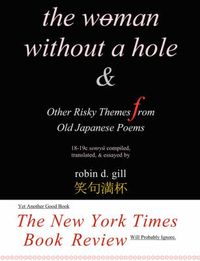 Cover image for The Woman Without a Hole - & Other Risky Themes from Old Japanese Poems