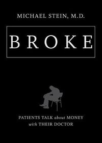 Cover image for Broke: Patients Talk about Money with Their Doctor