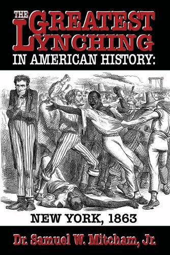 Cover image for The Greatest Lynching in American History: New York 1863