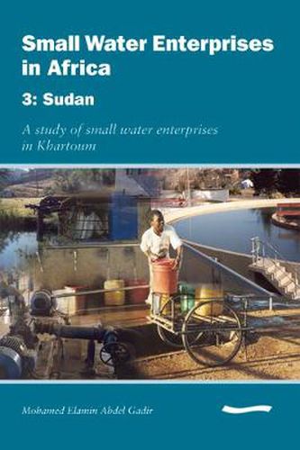 Cover image for Small Water Enterprises in Africa 3 - Sudan: A Study of Small Water Enterprises in Khartoum