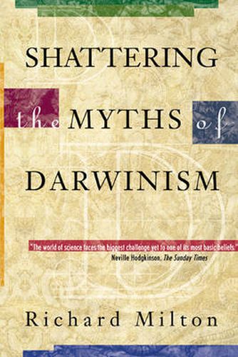 Shattering the Myths of Darwinism