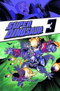 Cover image for Super Dinosaur Volume 3