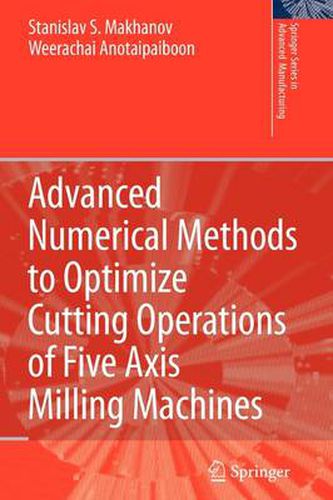 Cover image for Advanced Numerical Methods to Optimize Cutting Operations of Five Axis Milling Machines