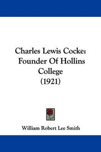 Charles Lewis Cocke: Founder of Hollins College (1921)