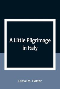 Cover image for A Little Pilgrimage in Italy