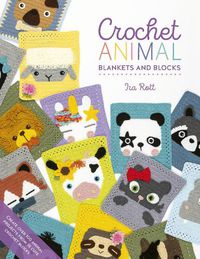 Cover image for Crochet Animal Blankets and Blocks: Create over 100 animal projects from 18 cute crochet blocks