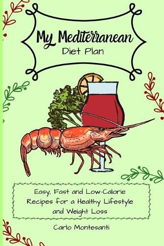 Cover image for My Mediterranean Diet Plan: Easy, fast and low-calorie recipes for a healthy lifestyle and weight loss