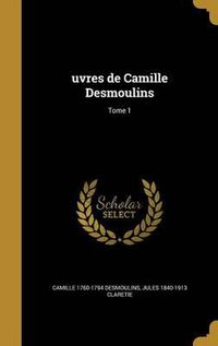 Cover image for Uvres de Camille Desmoulins; Tome 1