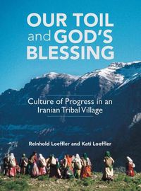 Cover image for Our Toil and God's Blessing: Culture of Progress in an Iranian Tribal Village