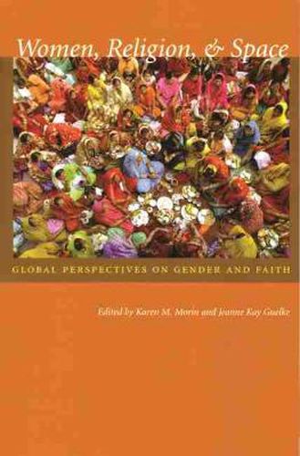 Women, Religion, and Space: Global Perspectives on Gender and Faith