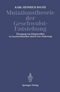 Cover image for Mutationstheorie Der Geschwulst-Entstehung: UEbergang Von Koerperzellen in Geschwulstzellen Durch Gen-AEnderung