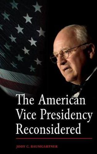 Cover image for The American Vice Presidency Reconsidered