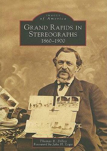 Cover image for Grand Rapids in Stereographs: 1860-1900