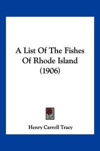 Cover image for A List of the Fishes of Rhode Island (1906)