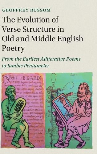 Cover image for The Evolution of Verse Structure in Old and Middle English Poetry: From the Earliest Alliterative Poems to Iambic Pentameter