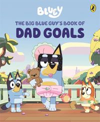 Cover image for Bluey: The Big Blue Guy's Book of Dad Goals