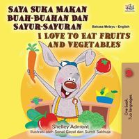 Cover image for I Love to Eat Fruits and Vegetables (Malay English Bilingual Book)