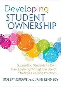 Cover image for Developing Student Ownership: Supporting Students to Own Their Learning Through the Use of Strategic Learning Practices