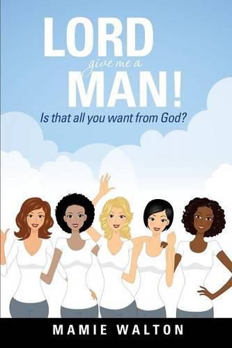 Cover image for Lord Give Me a Man!