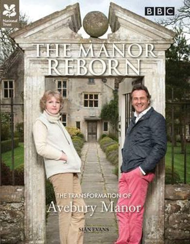 Cover image for The Manor Reborn: The transformation of Avebury Manor