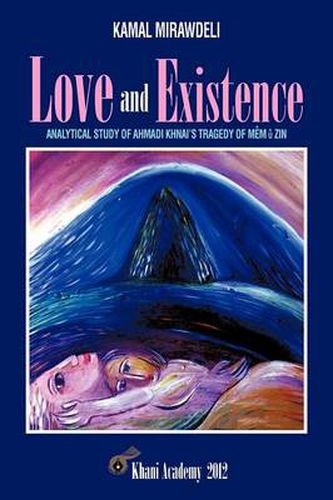 Cover image for Love and Existence: Analytical Study of Ahmadi Khnai's Tragedy of Mem U Zin