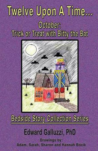 Cover image for Twelve Upon A Time... October: Trick or Treat with Bitty the Bat, Bedside Story Collection Series