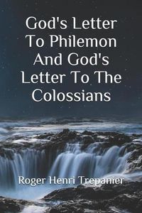 Cover image for God's Letter To Philemon And God's Letter To The Colossians