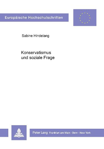 Cover image for Konservatismus Und Soziale Frage: Viktor Aime Hubers Beitrag Zum Sozialkonservativen Denken Im 19. Jahrhundert