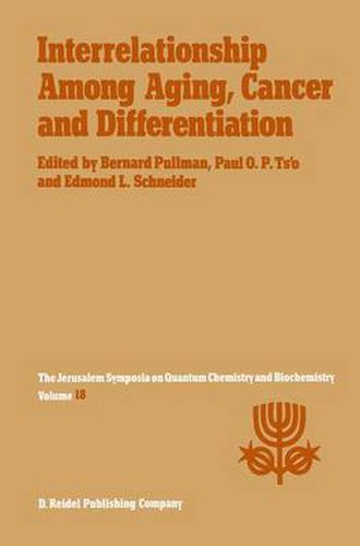 Interrelationship Among Aging, Cancer and Differentiation: Proceedings of the Eighteenth Jerusalem Symposium on Quantum Chemistry and Biochemistry Held in Jerusalem, Israel, April 29-May 2, 1985