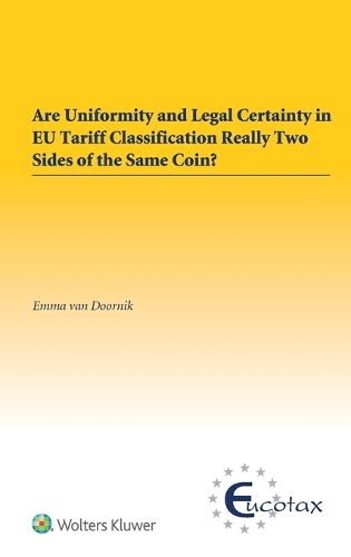 Cover image for Are uniformity and Legal Certainty in EU Tariff Classification Really Two Sides of the Same Coin?