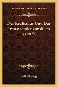 Cover image for Der Realismus Und Das Transscendenzproblem (1902)